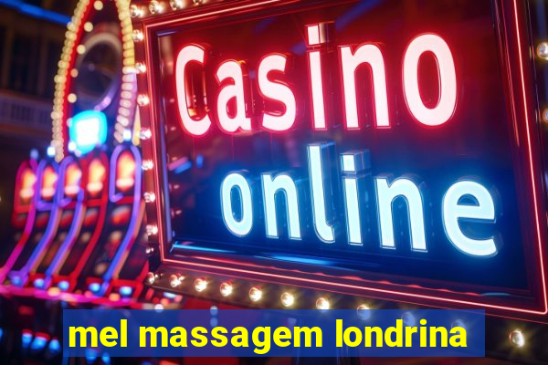 mel massagem londrina